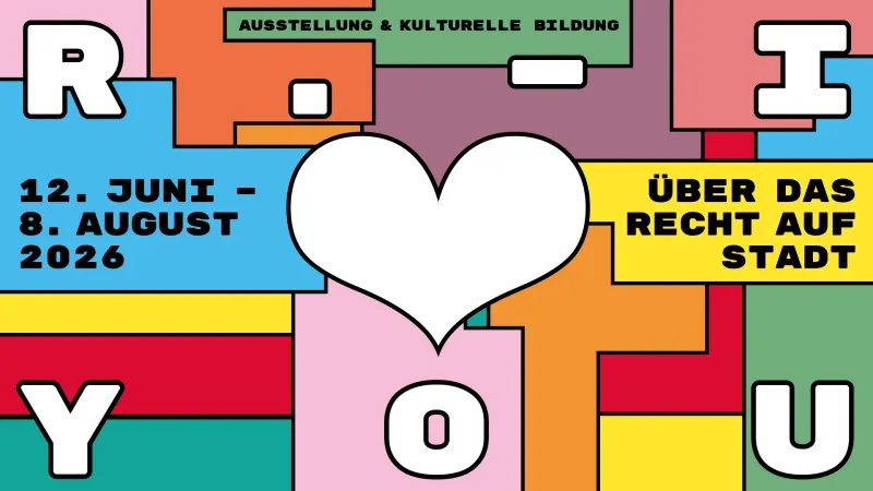 Ankündigung der Ausstellung R. - I LOVE YOU! Über das Recht auf Stadt, KFZ - Kunst für Zukunft, 2026